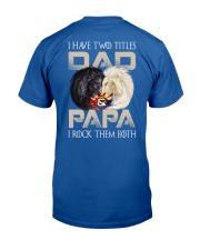I Have Two Titles Dad And Papa Classic T-Shirt back