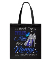 I Have Two Titles Mom And Nanny Tote Bag tile