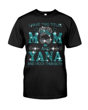 I Have Two Titles Mom And Yana Classic T-Shirt front