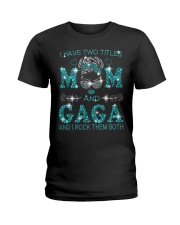 I Have Two Titles Mom And Gaga Ladies T-Shirt tile