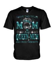 I Have Two Titles Mom And Queen Mum V-Neck T-Shirt tile