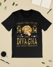I Have Two Titles Mom And Diva-Gma Classic T-Shirt lifestyle-mens-crewneck-front-19