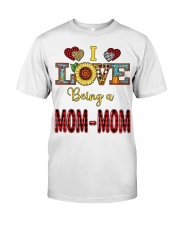 I Love Being A Mom-Mom Classic T-Shirt front