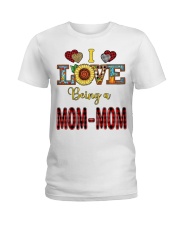 I Love Being A Mom-Mom Ladies T-Shirt tile