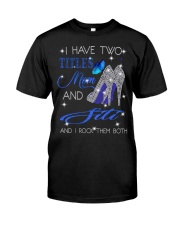 I Have Two Titles Mom And Siti Classic T-Shirt front