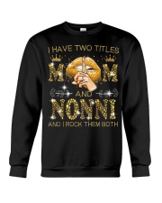 I Have Two Titles Mom And Nonni Crewneck Sweatshirt tile