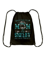 I Have Two Titles Mom And Shelby Drawstring Bag tile