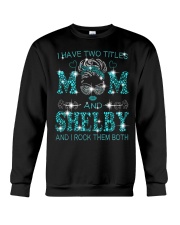 I Have Two Titles Mom And Shelby Crewneck Sweatshirt tile