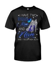 I Have Two Titles Mom And Nan Classic T-Shirt front