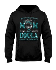 I Have Two Titles Mom And Doula Hooded Sweatshirt tile