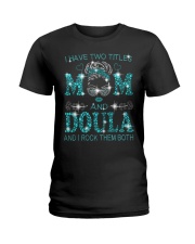 I Have Two Titles Mom And Doula Ladies T-Shirt tile