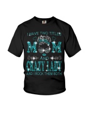 I Have Two Titles Mom And Crazy Lady Youth T-Shirt tile