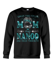 I Have Two Titles Mom And Nanoo Crewneck Sweatshirt tile