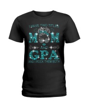 I Have Two Titles Mom And GPA Ladies T-Shirt tile