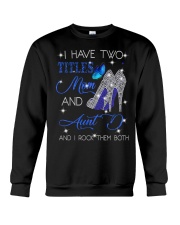 I Have Two Titles Mom And Aunt D Crewneck Sweatshirt tile