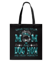 I Have Two Titles Mom And Dog Mom Tote Bag tile