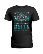 I Have Two Titles Mom And Belle Ladies T-Shirt tile
