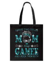 I Have Two Titles Mom And Gamee Tote Bag tile