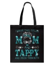 I Have Two Titles Mom And Tappy Tote Bag tile