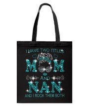 I Have Two Titles Mom And Nan Tote Bag tile