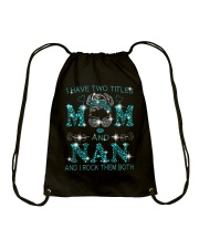 I Have Two Titles Mom And Nan Drawstring Bag tile
