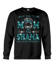 I Have Two Titles Mom And Shama Crewneck Sweatshirt tile