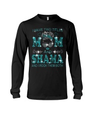 I Have Two Titles Mom And Shama Long Sleeve Tee tile