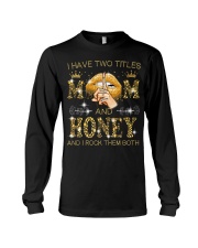 I Have Two Titles Mom And Honey Long Sleeve Tee tile