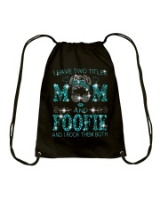 I Have Two Titles Mom And Foofie Drawstring Bag tile