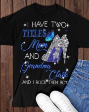 I Have Two Titles Mom And Grandma Clark Classic T-Shirt apparel-classic-tshirt-lifestyle-front-158