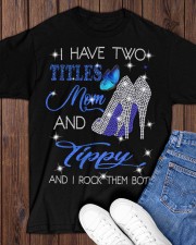 I Have Two Titles Mom And Tippy Classic T-Shirt apparel-classic-tshirt-lifestyle-front-158