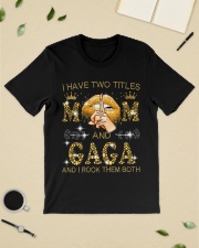 I Have Two Titles Mom And Gaga Classic T-Shirt lifestyle-mens-crewneck-front-19