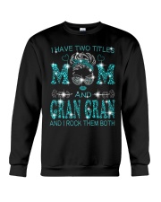 I Have Two Titles Mom And Gran Gran Crewneck Sweatshirt tile