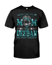 I Have Two Titles Mom And Deedah Classic T-Shirt front