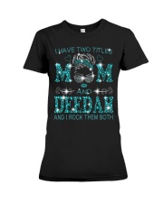 I Have Two Titles Mom And Deedah Premium Fit Ladies Tee tile