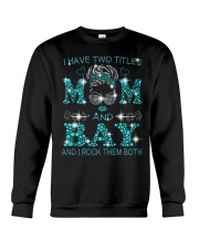 I Have Two Titles Mom And Bay Crewneck Sweatshirt tile