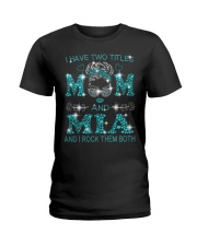 I Have Two Titles Mom And Mia Ladies T-Shirt tile