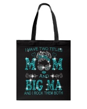 I Have Two Titles Mom And Big Ma Tote Bag tile