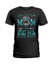 I Have Two Titles Mom And Big Ma Ladies T-Shirt tile