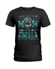 I Have Two Titles Mom And Abella Ladies T-Shirt tile