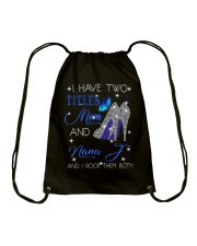 I Have Two Titles Mom And Nana J Drawstring Bag tile