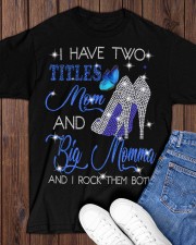 I Have Two Titles Mom And Big Momma Classic T-Shirt apparel-classic-tshirt-lifestyle-front-158