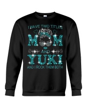 I Have Two Titles Mom And Yuki Crewneck Sweatshirt tile