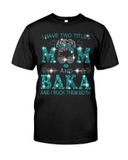 I Have Two Titles Mom And Baka Classic T-Shirt front