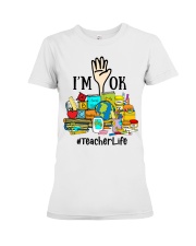 Teacher I Am Ok Premium Fit Ladies Tee tile