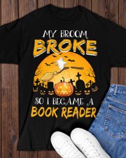 My Broom Broke So I Become A Book Reader Classic T-Shirt apparel-classic-tshirt-lifestyle-front-158