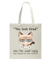 You Look Tired No I’m Just Ugly But Thanks For Your Concern Funny Tote Bag tile