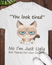 You Look Tired No I’m Just Ugly But Thanks For Your Concern Funny Classic T-Shirt apparel-classic-tshirt-lifestyle-front-160