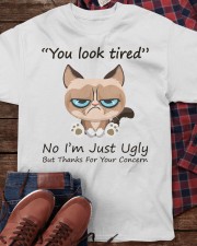 You Look Tired No I’m Just Ugly But Thanks For Your Concern Funny Classic T-Shirt apparel-classic-tshirt-lifestyle-front-270