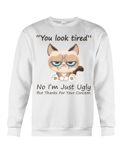 You Look Tired No I’m Just Ugly But Thanks For Your Concern Funny Crewneck Sweatshirt tile